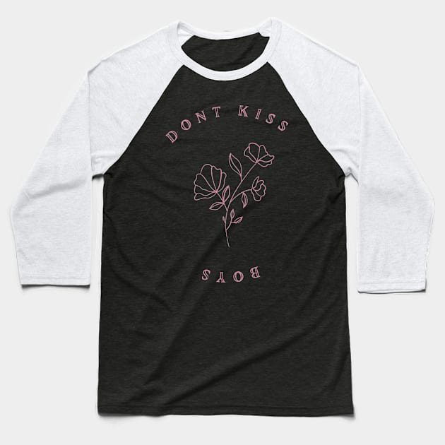 Dont kiss boys - flowers Baseball T-Shirt by Divoc